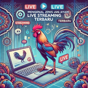 Mengenal Jenis Sabung Ayam Live Streaming Terbaru